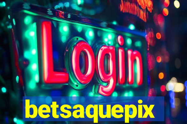 betsaquepix