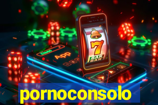 pornoconsolo