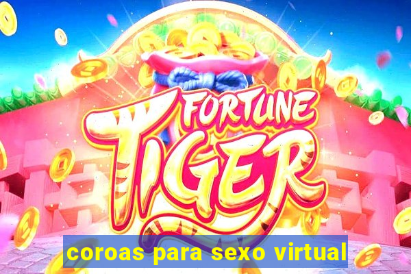 coroas para sexo virtual