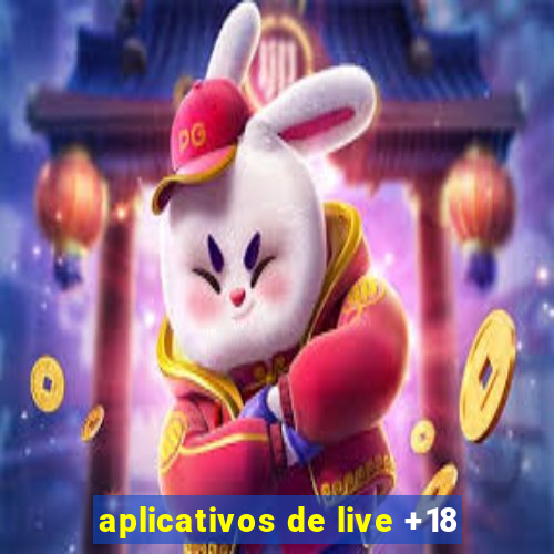 aplicativos de live +18