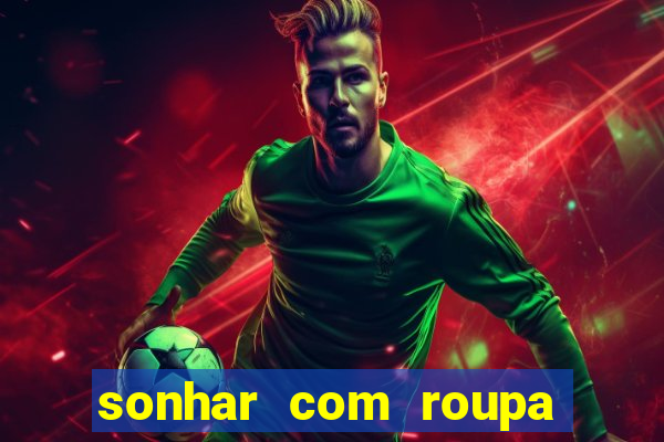 sonhar com roupa íntima feminina