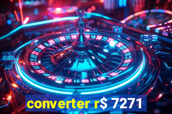 converter r$ 7271
