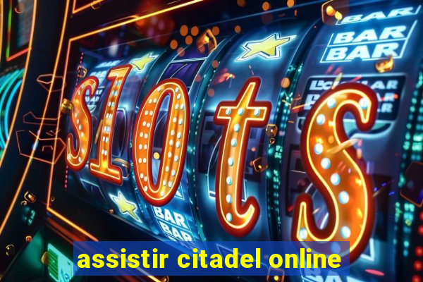 assistir citadel online