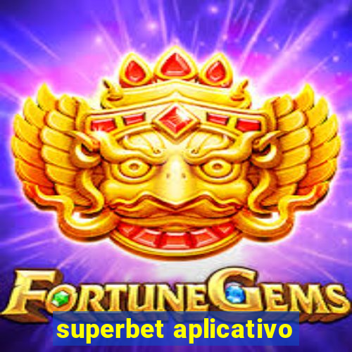 superbet aplicativo