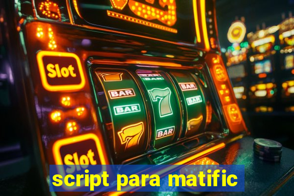 script para matific