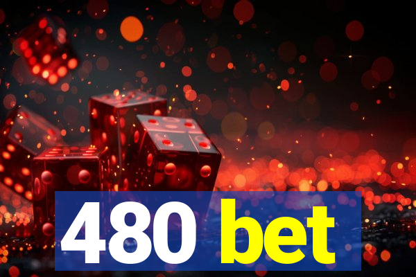 480 bet