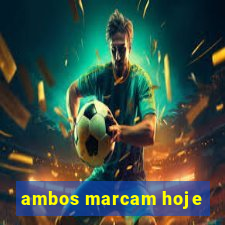 ambos marcam hoje