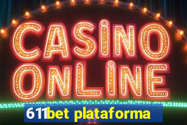 611bet plataforma
