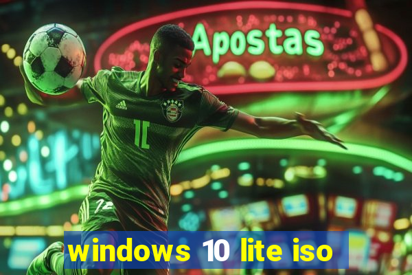 windows 10 lite iso