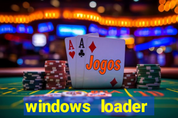 windows loader ativador windows 7