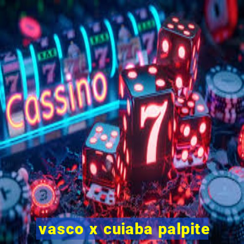 vasco x cuiaba palpite