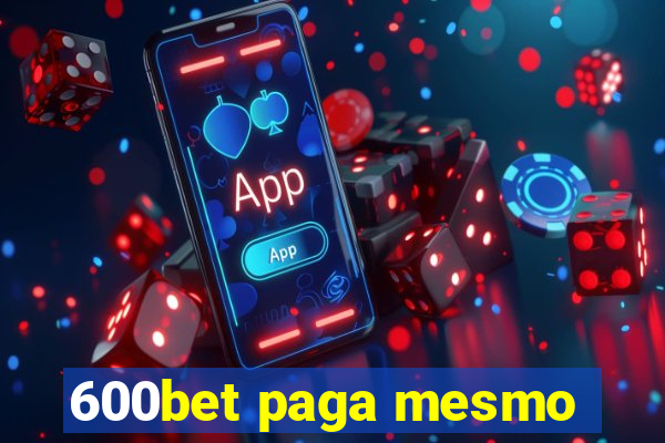 600bet paga mesmo