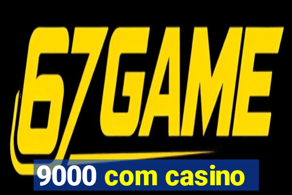 9000 com casino