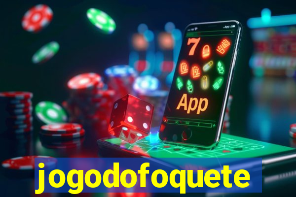 jogodofoquete