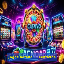 jogos betano 10 centavos