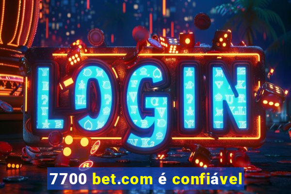 7700 bet.com é confiável