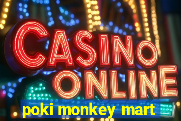 poki monkey mart