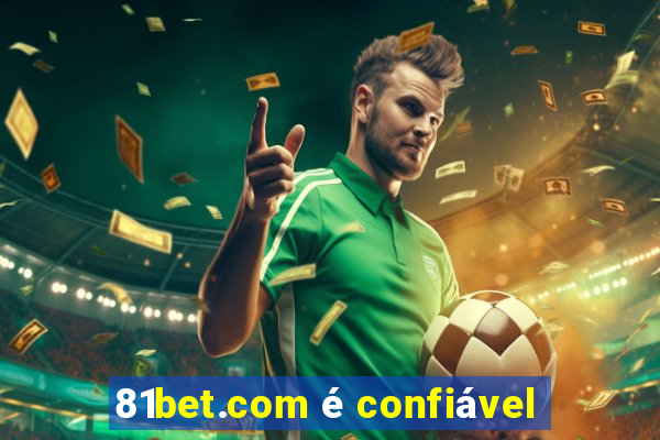 81bet.com é confiável