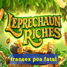 transex poa fatal