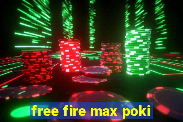 free fire max poki