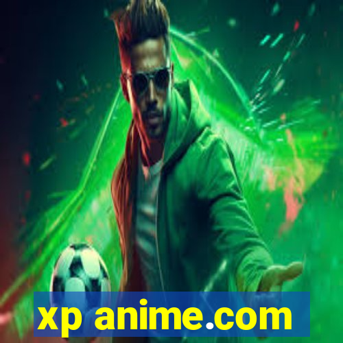xp anime.com