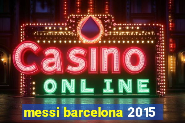 messi barcelona 2015