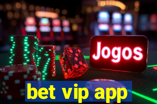bet vip app