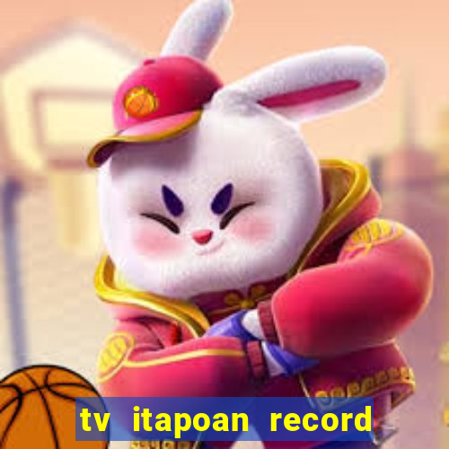 tv itapoan record bahia ao vivo online