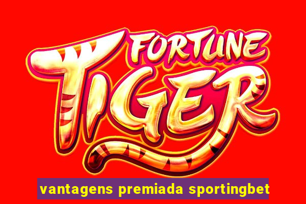 vantagens premiada sportingbet