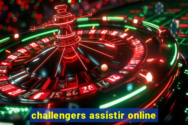 challengers assistir online