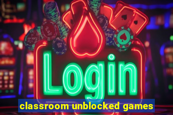 classroom unblocked games