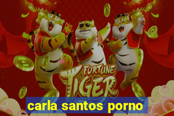 carla santos porno