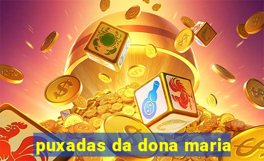puxadas da dona maria