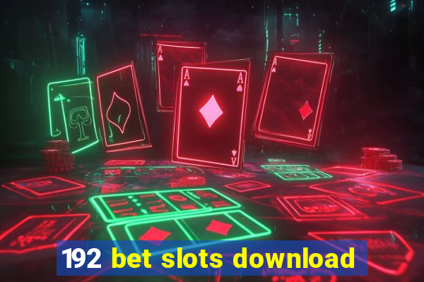 192 bet slots download
