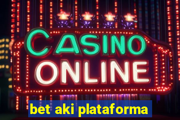 bet aki plataforma