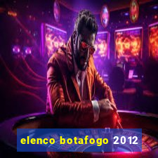 elenco botafogo 2012