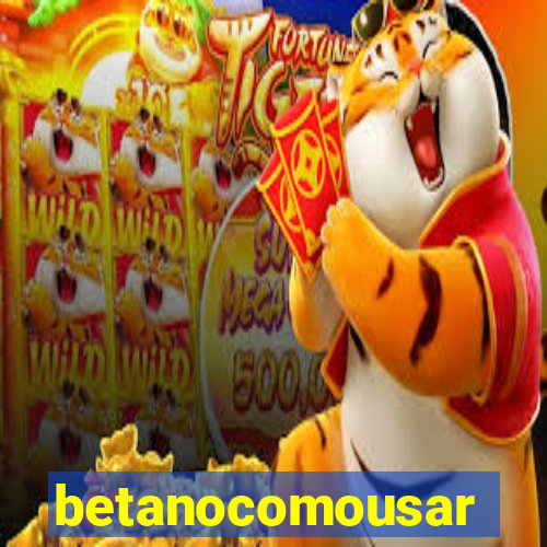 betanocomousar