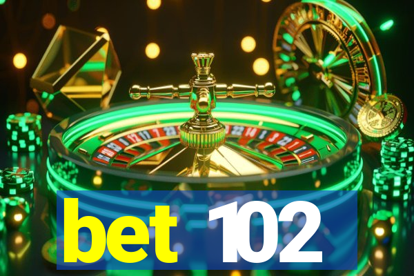 bet 102