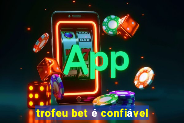 trofeu bet é confiável