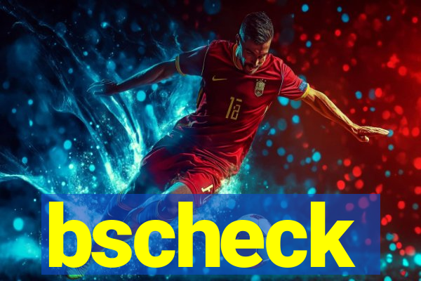 bscheck