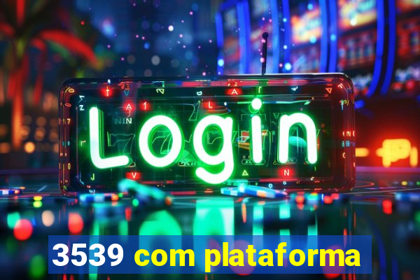 3539 com plataforma