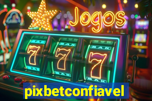 pixbetconfiavel