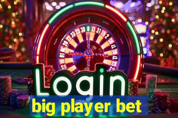 big player bet