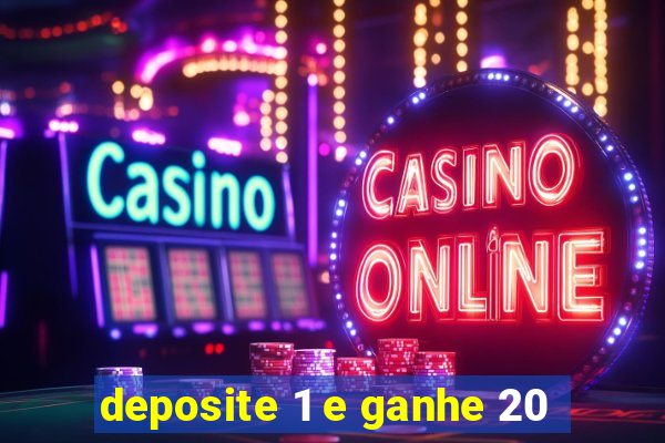 deposite 1 e ganhe 20