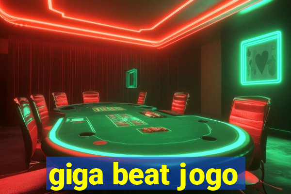 giga beat jogo