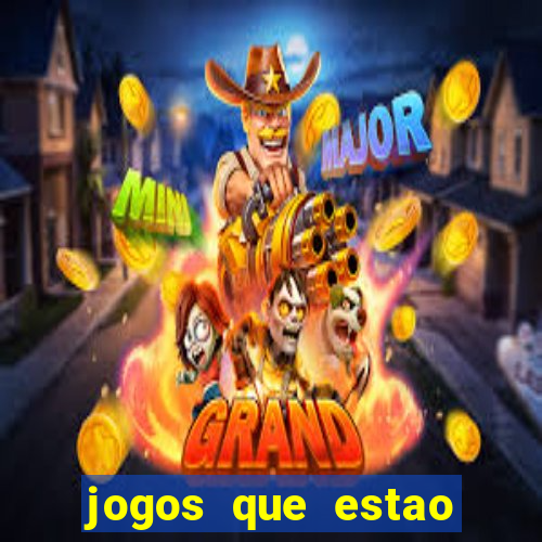 jogos que estao pagando hoje