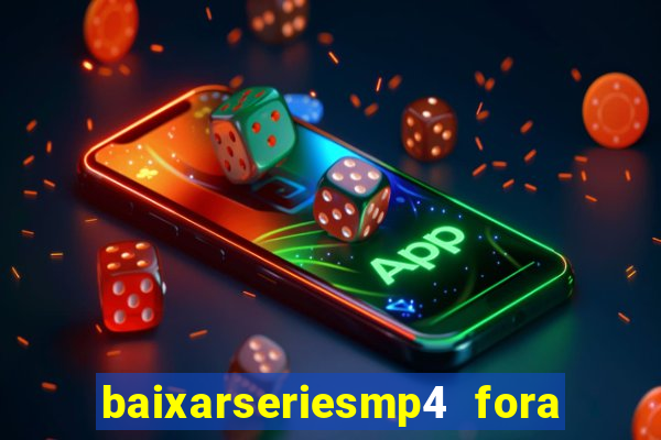 baixarseriesmp4 fora do ar