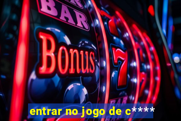 entrar no jogo de c****