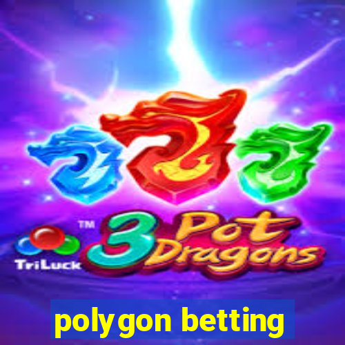 polygon betting