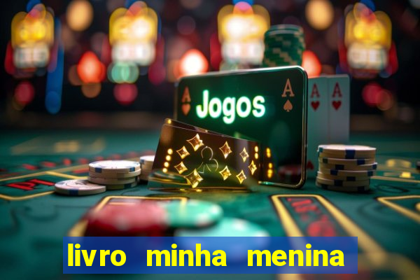 livro minha menina isabella castrioti pdf grátis download